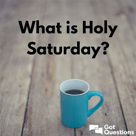 What is Holy Saturday? | GotQuestions.org