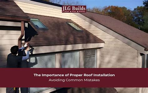 The Importance of Proper Roof Installation | JLG Builds