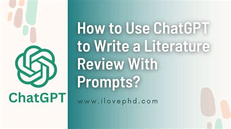 Step-by-Step Guide: How to Use ChatGPT to Write a Literature Review With Prompts - iLovePhD