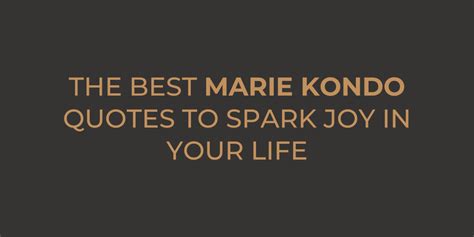 The Best Marie Kondo Quotes to Spark Joy In Your Life - Great Lakes ...