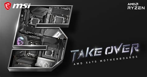 Take Over - MSI AMD X670 & B650 Motherboards