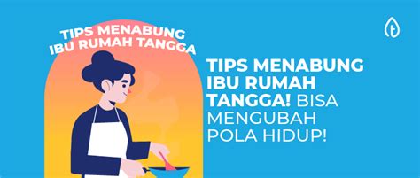 Tips Menabung Ibu Rumah Tangga! Bisa Mengubah Pola Hidup!