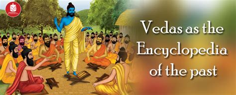 Vedas are the Encyclopedia of Ancient History