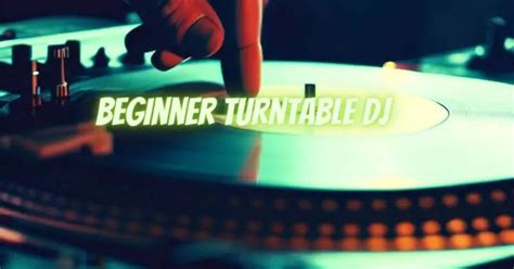 Beginner turntable DJ - All For Turntables