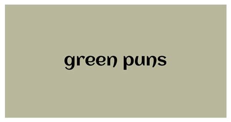 109+ Green Puns That Will Make You Love Mother Earth