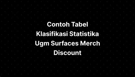 Contoh Tabel Klasifikasi Statistika Ugm Surfaces Merch Discount - IMAGESEE