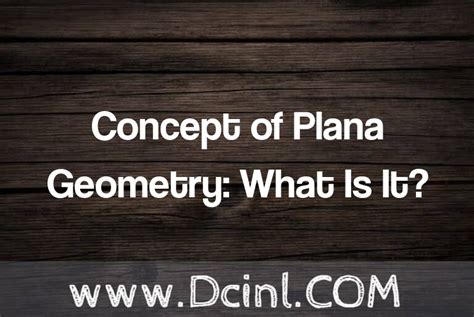 Concept of Plana Geometry: What Is It? Definition, Examples, Types, Uses, Synonyms, and Meaning