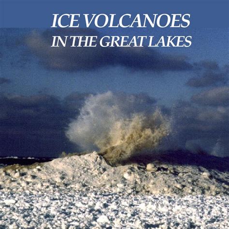 A Great Lakes Oddity: Ice Volcanoes (PHOTOS) | The Weather Channel | Volcano photos, Great lakes ...