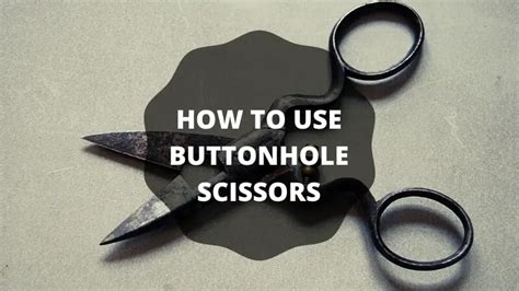 How To Use Buttonhole Scissors? - TextileTuts