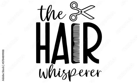 Hair Whisperer Svg, Scissors svg, Hairdresser svg, Hair Salon svg, Hair ...