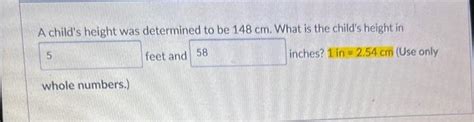 Solved A child's height was determined to be 148 cm. What is | Chegg.com