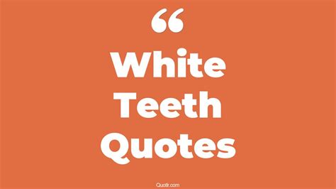 48+ Gorgeous White Teeth Quotes That Will Unlock Your True Potential