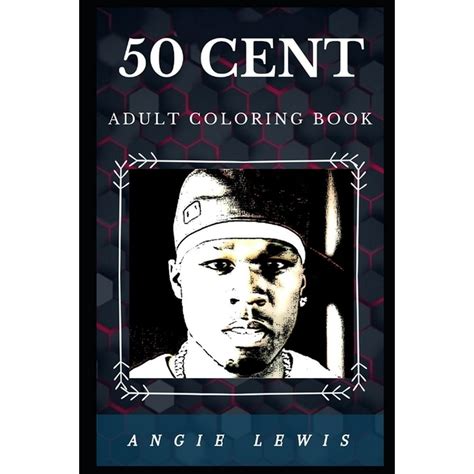 50 Cent Books: 50 Cent Adult Coloring Book : Multiple Grammy Awards Winner and Legendary Rapper ...