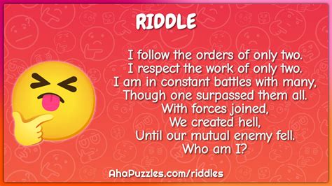 I follow the orders of only two. I respect the work of only two. I am... - Riddle & Answer - Aha ...