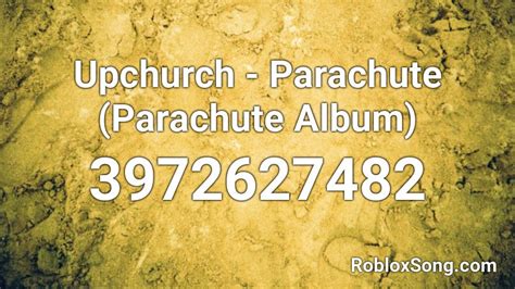 Upchurch - Parachute (Parachute Album) Roblox ID - Roblox music codes