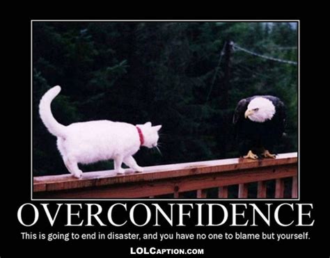 Funny Demotivational Posters: Overconfidence can end badly - Funny Demotivational Posters