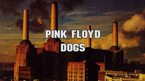 Pink Floyd - Dogs (2011 - Remaster) - [1080p] - with lyrics | Pink floyd dogs, Pink floyd, Floyd