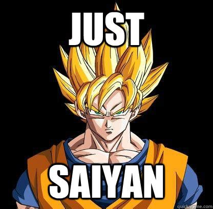 Just saiyan memes | quickmeme