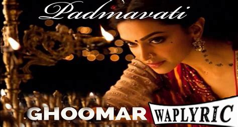 Ghoomar Song Lyrics | Padmavati | Deepika Padukone - Latest Hindi and Punjabi Songs Lyrics