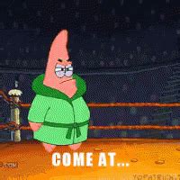 Come At Me Bro Patrick GIF - ComeAtMeBro Patrick - Discover & Share GIFs