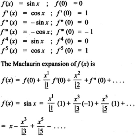 Write the Maclaurin series expansion of the following functions: (i) e^x (ii) sin x (iii) cos x ...