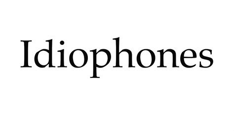 How to Pronounce Idiophones - YouTube