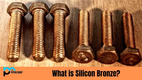 What is Silicon Bronze? Properties, Composition and Uses