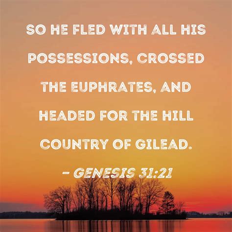 Genesis 31:21 So he fled with all his possessions, crossed the ...