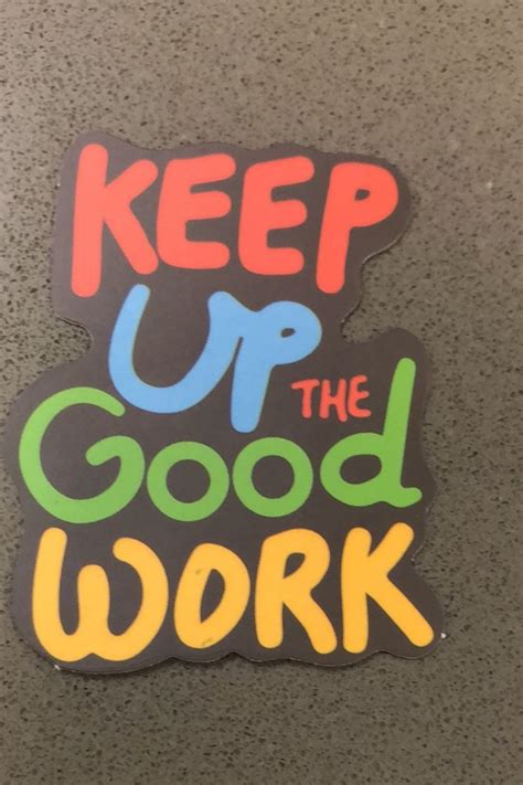 “Keep Up The Good Work” Waterproof Sticker - ShopperBoard