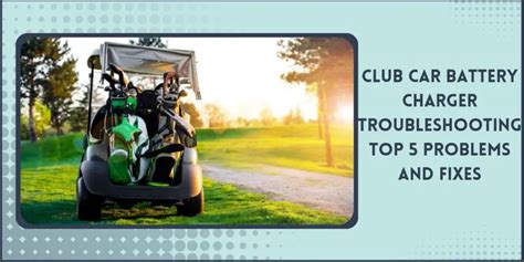 Club Car Battery Charger Troubleshooting & Fixes (Guide)