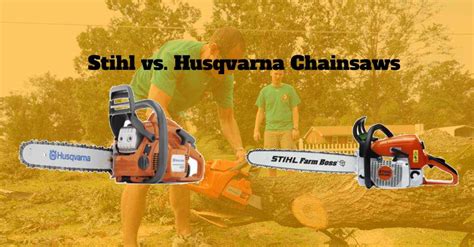 Stihl vs. Husqvarna Chainsaws: Battle of Two Best Brands!