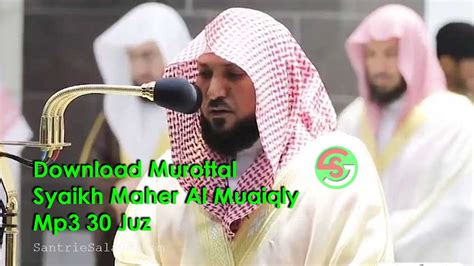 Download Murottal Syaikh Maher Al Muaiqly Mp3 30 Juz