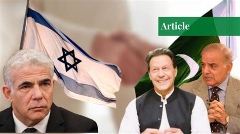 Pakistan-Israel Relations: To Normalize or... - Paradigm Shift