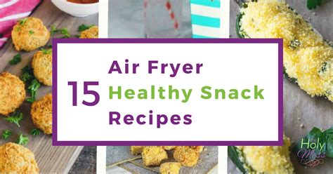 15 Air Fryer Healthy Snack Recipes