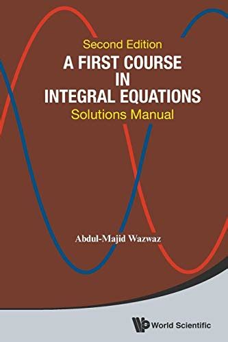 9789814675154: A First Course In Integral Equations: Solutions Manual (Second Edition ...