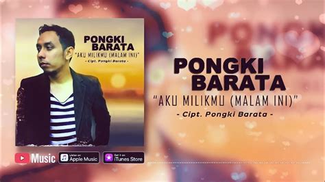 Lirik dan Chord Lagu Aku Milikmu (Malam Ini) Pongki Barata | Konteks