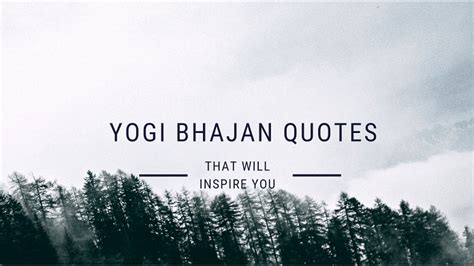 88 Yogi Bhajan Quotes That are Truly Inspirational - Learn Relaxation Techniques