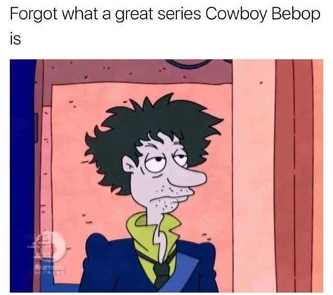 Forgot how good it was | Cowboy Bebop | Know Your Meme