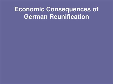 PPT - Economic Consequences of German Reunification PowerPoint Presentation - ID:502724