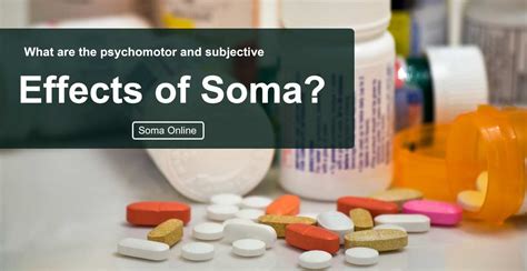 What are the psychomotor and subjective effects of Soma? Soma Online