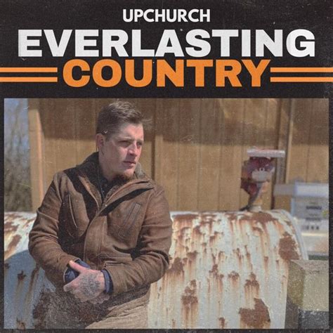 Upchurch - Everlasting Country Lyrics and Tracklist | Genius