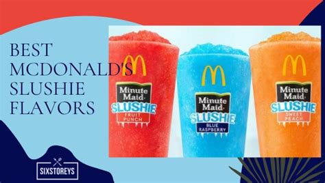 9 Best Mcdonald's Slushie Flavors of 2024 [Fizz Your Summer]