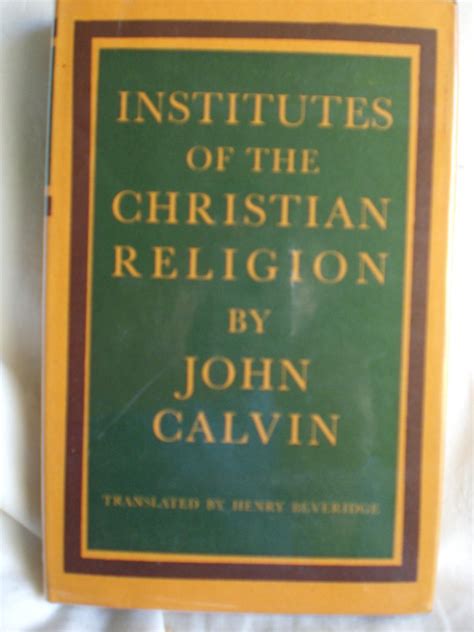 Institutes Of The Christian Religion by John Calvin by Calvin, John: Near Fine Hardcover (1962 ...