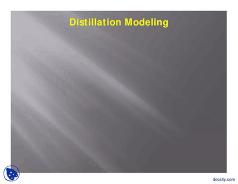 Distillation Modeling - Process Design Practice - Lecture Slides - Docsity