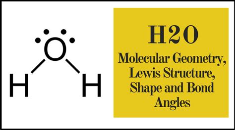 H2O Molecular Geometry, Lewis Structure, Shape and Bond Angles