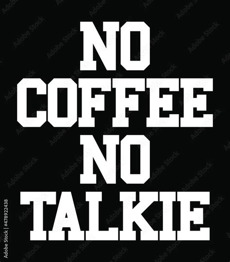 No coffee no talkie. Coffee quotes lettering T-Shirt Template. Stock Vector | Adobe Stock