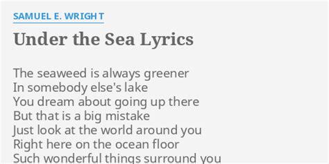 "UNDER THE SEA" LYRICS by SAMUEL E. WRIGHT: The seaweed is always...