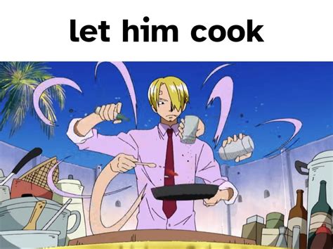 Let him cook sanji cooking One Piece Funny, Really Funny Pictures, Luffy, Aesthetic Anime ...