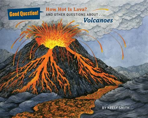 How Hot Is Lava?: And Other Questions About Volcanoes: DiscoverNW.org