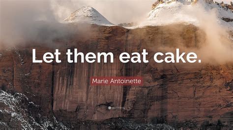 Marie Antoinette Quote: “Let them eat cake.” (7 wallpapers) - Quotefancy